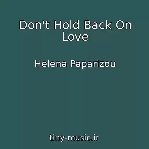 کاور آهنگ Don't Hold Back On Love از Helena Paparizou