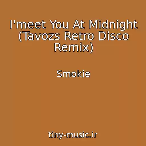 کاور آهنگ I'meet You At Midnight (Tavozs Retro Disco Remix) از Smokie