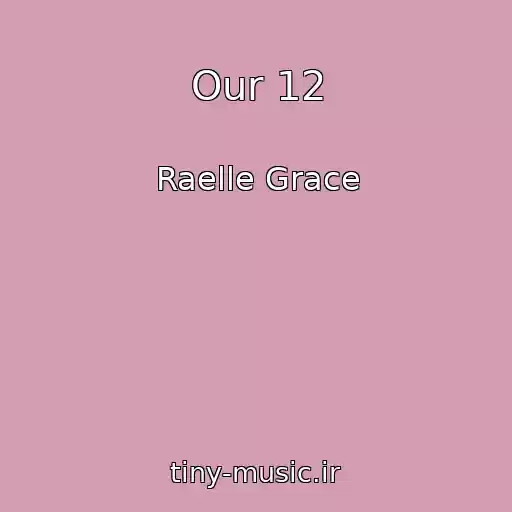 کاور آهنگ Our 12 از Raelle Grace