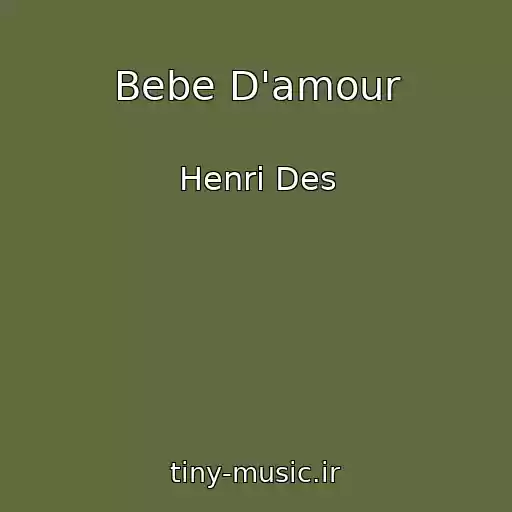 کاور آهنگ Bebe D'amour از Henri Des