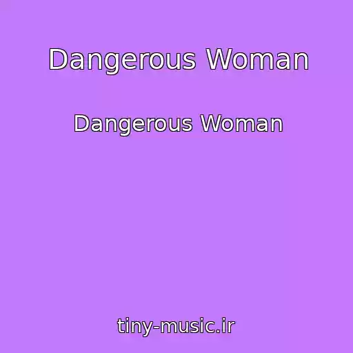 کاور آهنگ Dangerous Woman از Dangerous Woman