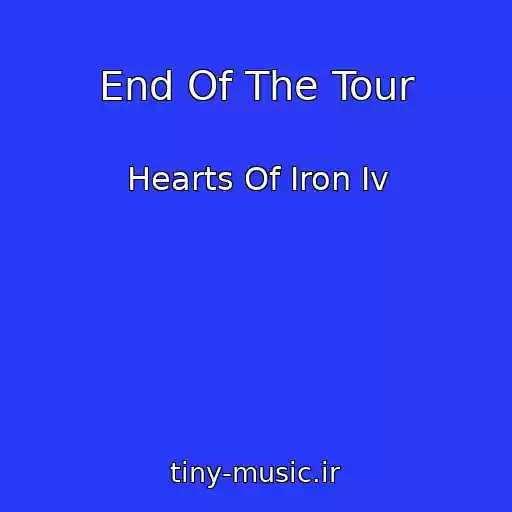 کاور آهنگ End Of The Tour از Hearts Of Iron Iv