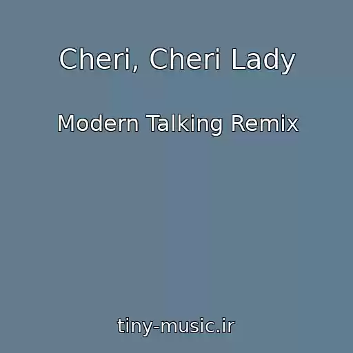 کاور آهنگ Cheri, Cheri Lady از Modern Talking Remix