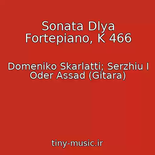 کاور آهنگ Sonata Dlya Fortepiano, K 466 از Domeniko Skarlatti; Serzhiu I Oder Assad (Gitara)
