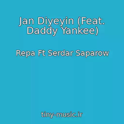 کاور آهنگ Jan Diyeyin (Feat. Daddy Yankee) از Repa Ft Serdar Saparow