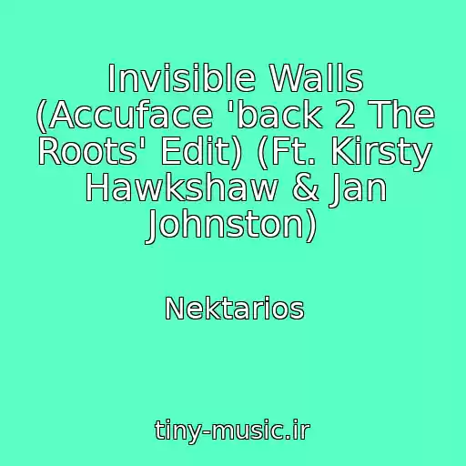 کاور آهنگ Invisible Walls (Accuface 'back 2 The Roots' Edit) (Ft. Kirsty Hawkshaw & Jan Johnston) از Nektarios