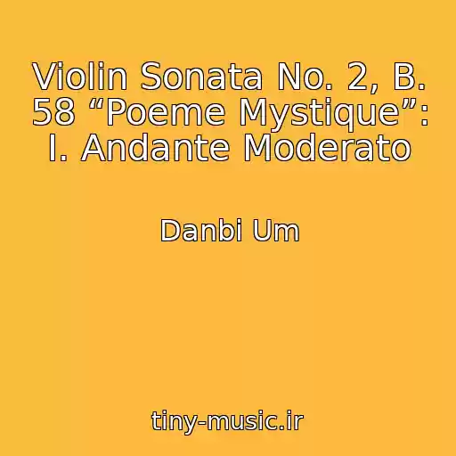 کاور آهنگ Violin Sonata No. 2, B. 58 “Poeme Mystique”: I. Andante Moderato از Danbi Um