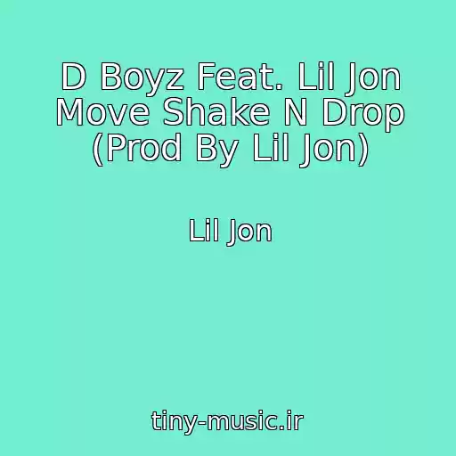 کاور آهنگ D Boyz Feat. Lil Jon Move Shake N Drop (Prod By Lil Jon) از Lil Jon