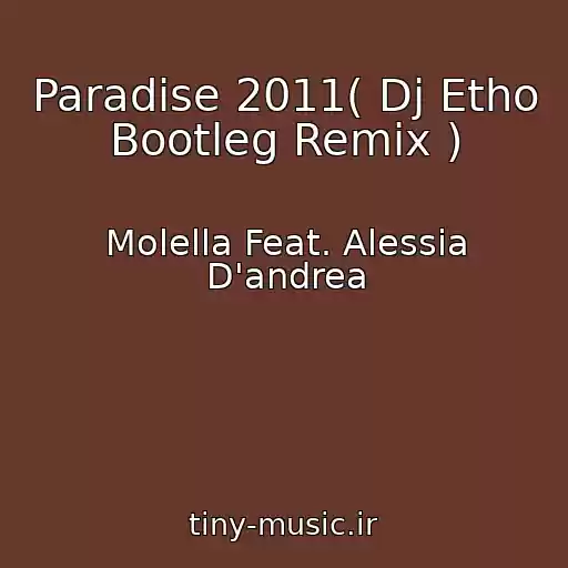کاور آهنگ Paradise 2011( Dj Etho Bootleg Remix ) از Molella Feat. Alessia D'andrea
