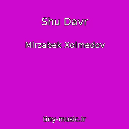 کاور آهنگ Shu Davr از Mirzabek Xolmedov