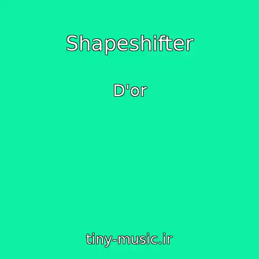 کاور آهنگ Shapeshifter از D'or
