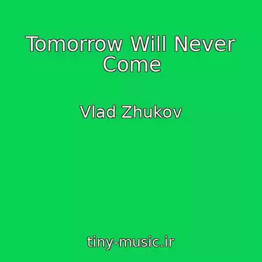 کاور آهنگ Tomorrow Will Never Come از Vlad Zhukov