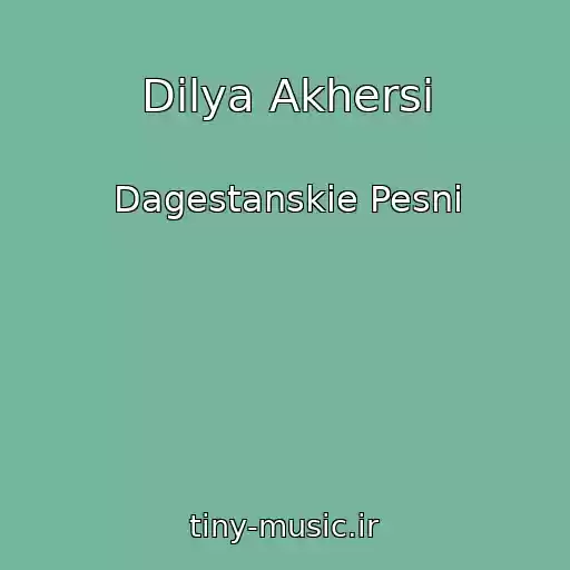 کاور آهنگ Dilya Akhersi از Dagestanskie Pesni