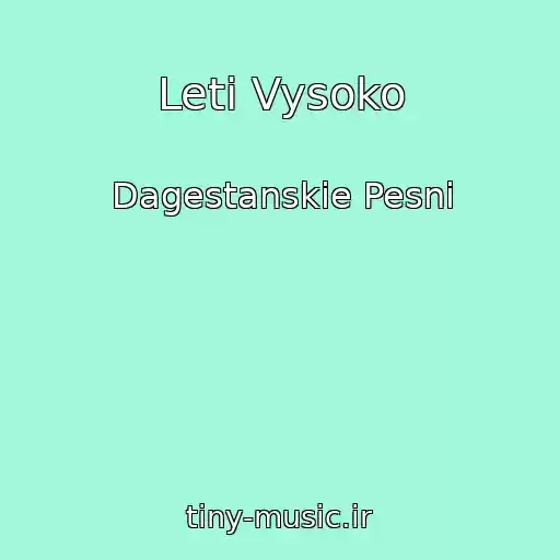 کاور آهنگ Leti Vysoko از Dagestanskie Pesni