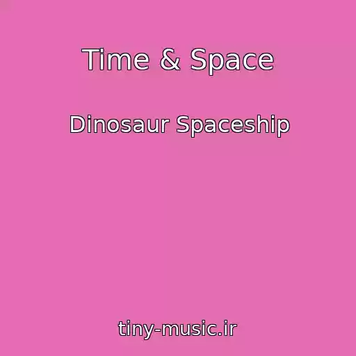 کاور آهنگ Time & Space از Dinosaur Spaceship