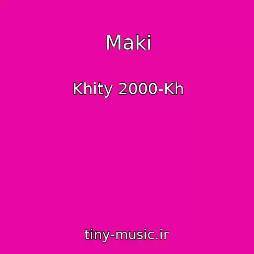 کاور آهنگ Maki از Khity 2000-Kh