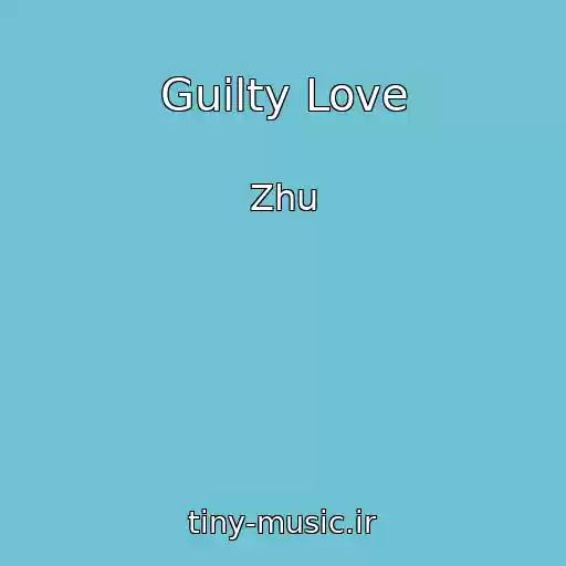 کاور آهنگ Guilty Love از Zhu