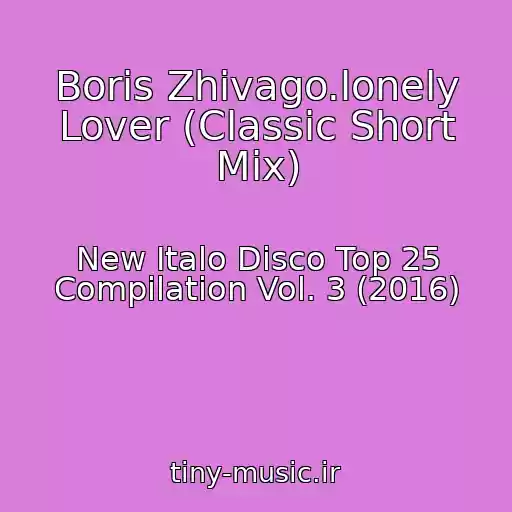 کاور آهنگ Boris Zhivago.lonely Lover (Classic Short Mix) از New Italo Disco Top 25 Compilation Vol. 3 (2016)