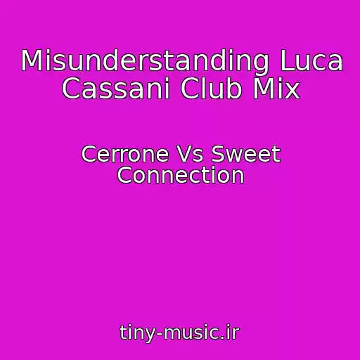 کاور آهنگ Misunderstanding Luca Cassani Club Mix از Cerrone Vs Sweet Connection