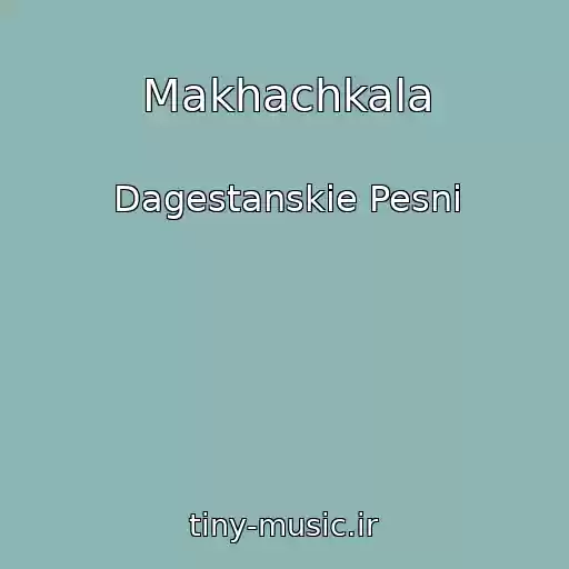 کاور آهنگ Makhachkala از Dagestanskie Pesni
