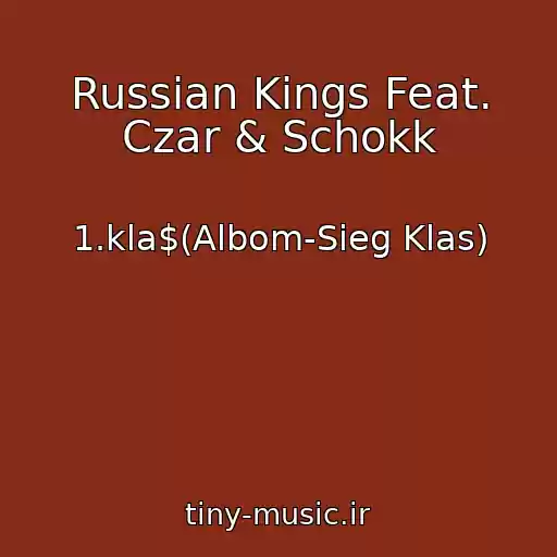 کاور آهنگ Russian Kings Feat. Czar & Schokk از 1.kla$(Albom-Sieg Klas)