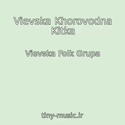 کاور آهنگ Vievska Khorovodna Kitka از Vievska Folk Grupa
