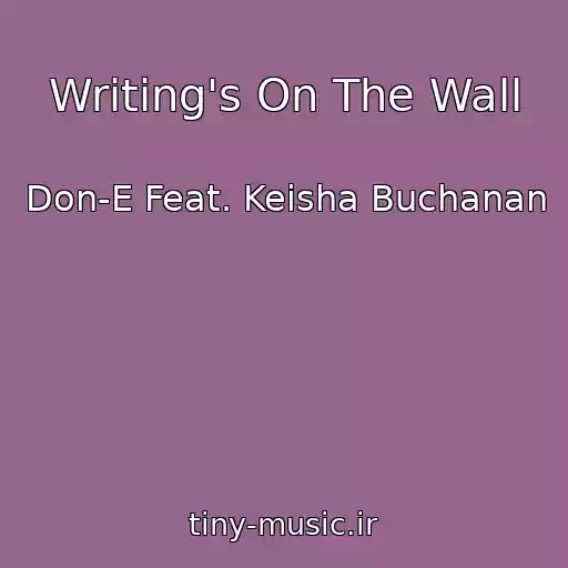 کاور آهنگ Writing's On The Wall از Don-E Feat. Keisha Buchanan