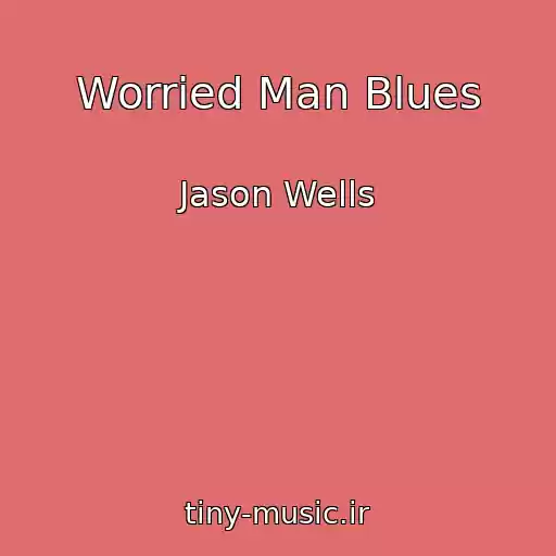کاور آهنگ Worried Man Blues از Jason Wells