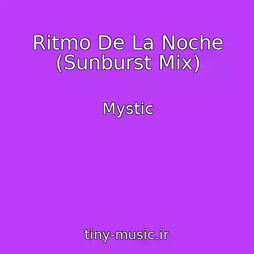 کاور آهنگ Ritmo De La Noche (Sunburst Mix) از Mystic