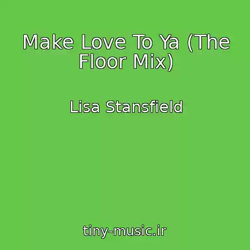 کاور آهنگ Make Love To Ya (The Floor Mix) از Lisa Stansfield