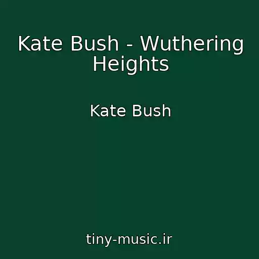 کاور آهنگ Kate Bush - Wuthering Heights از Kate Bush