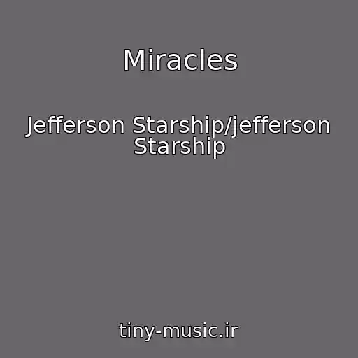 کاور آهنگ Miracles از Jefferson Starship/jefferson Starship