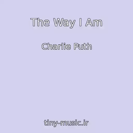 کاور آهنگ The Way I Am از Charlie Puth