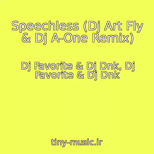 کاور آهنگ Speechless (Dj Art Fly & Dj A-One Remix) از Dj Favorite & Dj Dnk, Dj Favorite & Dj Dnk
