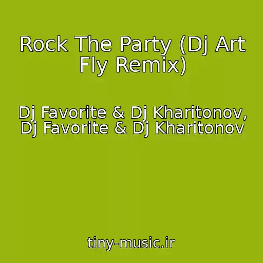 کاور آهنگ Rock The Party (Dj Art Fly Remix) از Dj Favorite & Dj Kharitonov, Dj Favorite & Dj Kharitonov