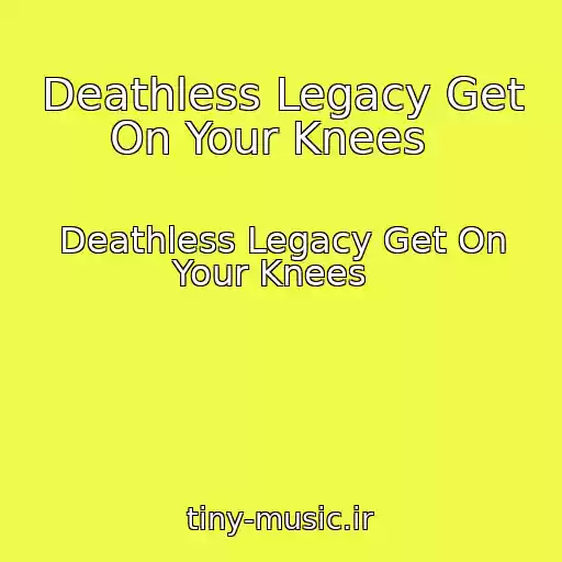 کاور آهنگ Deathless Legacy Get On Your Knees   از Deathless Legacy Get On Your Knees  