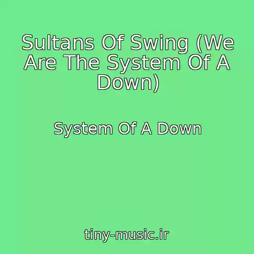 کاور آهنگ Sultans Of Swing (We Are The System Of A Down) از System Of A Down
