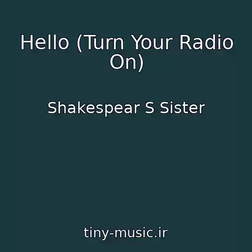 کاور آهنگ Hello (Turn Your Radio On) از Shakespear S Sister