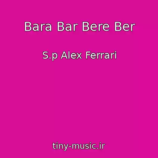 کاور آهنگ Bara Bar Bere Ber از S.p Alex Ferrari