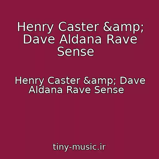 کاور آهنگ Henry Caster &amp; Dave Aldana Rave Sense   از Henry Caster &amp; Dave Aldana Rave Sense  