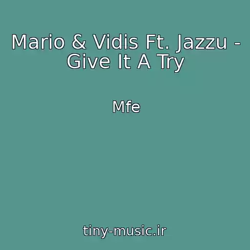 کاور آهنگ Mario & Vidis Ft. Jazzu - Give It A Try از Mfe
