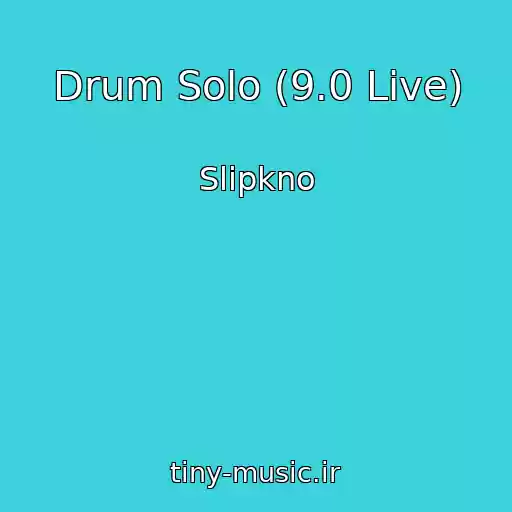کاور آهنگ Drum Solo (9.0 Live) از Slipkno