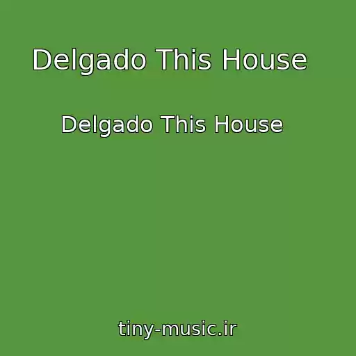 کاور آهنگ Delgado This House   از Delgado This House  