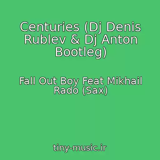 کاور آهنگ Centuries (Dj Denis Rublev & Dj Anton Bootleg) از Fall Out Boy Feat Mikhail Rado (Sax)