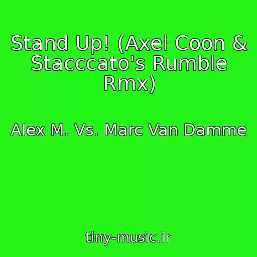 کاور آهنگ Stand Up! (Axel Coon & Stacccato's Rumble Rmx) از Alex M. Vs. Marc Van Damme