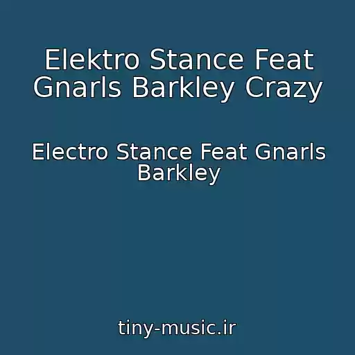 کاور آهنگ Elektro Stance Feat Gnarls Barkley Crazy از Electro Stance Feat Gnarls Barkley