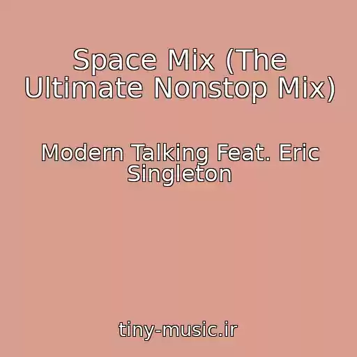 کاور آهنگ Space Mix (The Ultimate Nonstop Mix) از Modern Talking Feat. Eric Singleton