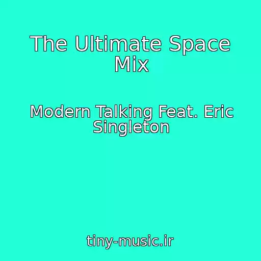 کاور آهنگ The Ultimate Space Mix از Modern Talking Feat. Eric Singleton