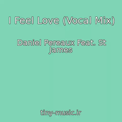 کاور آهنگ I Feel Love (Vocal Mix) از Daniel Pereaux Feat. St James