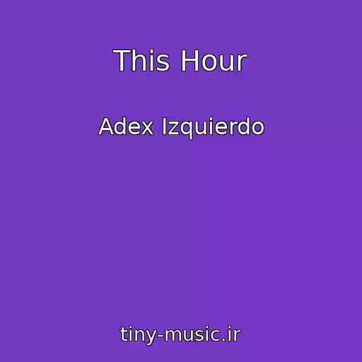 کاور آهنگ This Hour از Adex Izquierdo